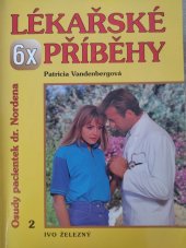 kniha 6x lékařské příběhy osudy pacientek dr. Nordena., Ivo Železný 