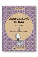 kniha Montessori doma 0 - 3 roky Od myšlienok k činom, Svojtka 2021