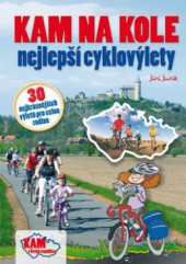 kniha Kam na kole nejlepší cyklovýlety : [30 nejkrásnějších výletů pro celou rodinu], CPress 2010