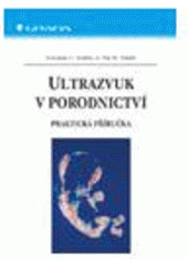 kniha Ultrazvuk v porodnictví praktická příručka, Grada 2006