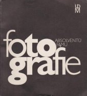 kniha Fotografie absolventů FAMU Uměleckoprůmyslové muzeum Praha, 8.10.-8.11.1987, Uměleckoprůmyslové museum v Praze 1987