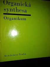 kniha Organická synthesa Organikum : Vysokošk. příručka, Academia 1971