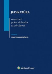kniha Judikatúra vo veciach práva slobodne sa združovať, Wolters Kluwer 2016