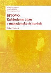 kniha Bitovo Každodenní život v makedonských horách, Masarykova univerzita 2016