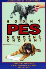 kniha Hodný pes - nemožné chování abecední průvodce problémovým chováním vašeho psa, Práh 1995