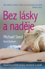 kniha Bez lásky a naděje skutečný příběh hrůzy, nenávisti a násilí, Víkend  2009