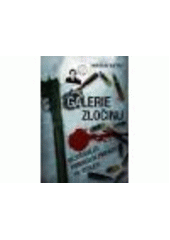 kniha Galerie zločinu nejděsivější kriminální případy 20. století, XYZ 2011