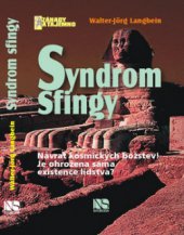 kniha Syndrom sfingy návrat kosmických božstev! : je ohrožena sama existence lidstva?, NS Svoboda 2008