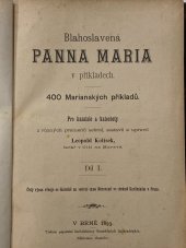 kniha Blahoslavená Panna Maria v příkladech 400 Mariánských příkladů. Pro kazatele a katechety. Díl I., Papežská knihtiskárna bedediktinů rajhradských 1893
