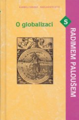 kniha O globalizaci s Radimem Paloušem, Karmelitánské nakladatelství 2005