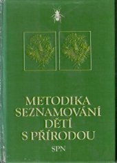 kniha Metodika seznamování dětí s přírodou učebnice pro 2. a 3. roč. stř. pedagog. školy, obor učitelství na mateřských školách, SPN 1982