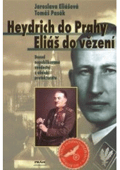 kniha Heydrich do Prahy - Eliáš do vězení [dosud nepublikované svědectví z období protektorátu], Práh 2002