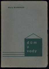 kniha Dům u vody (The Precious Bane) : román, Melantrich 1937