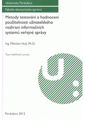 kniha Metody testování a hodnocení použitelnosti uživatelského rozhraní informačních systémů veřejné správy teze habilitační práce, Univerzita Pardubice 2012