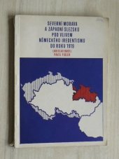 kniha Severní Morava a západní Slezsko pod vlivem německého iredentismu do roku 1919, Vlastivědný ústav v Bruntále  1971
