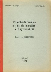 kniha Psychofarmaka a jejich použití v psychiatrii Určeno pro posl. lék. fak., Univerzita Jana Evangelisty Purkyně 1973