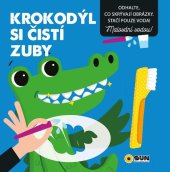 kniha Krokodýl si čistí zuby Odhalte co skrývají obrázky. Stačí pouze voda!, Sun 2022