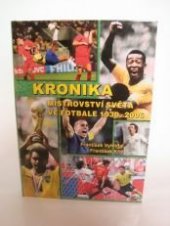 kniha Kronika mistrovství světa ve fotbale 1930-2006, Miloš Vognar - M&V 2006