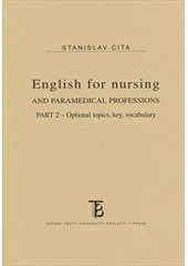 kniha English for nursing and paramedical professions. Part 2, Optional topics, key, vocabulary, Karolinum  2012