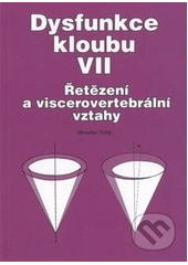 kniha Dysfunkce kloubu VII. - Řetězení a viscerovertebrální vztahy, Miroslav Tichý 2009