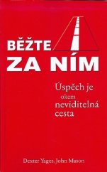 kniha Běžte za ním  Úspěch je okem neviditelná cesta, InterNET Services Corporation 2007