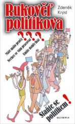 kniha Rukověť politikova máte málo peněz? : nechce se vám pracovat? : umíte dobře lhát? : staňte se politikem!, Olympia 2006