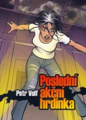 kniha Poslední akční hrdinka povídky o umění, umělcích a umělkyních, BB/art 2003