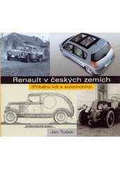 kniha Renault v českých zemích (příběhy lidí a automobilů), KM-Publicity 2003