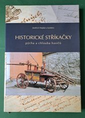 kniha Historické stříkačky - pýcha a chlouba hasičů, Sdružení pro obnovu a zachování historických hasičských tradic 2001