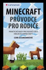 kniha Minecraft průvodce pro rodiče Praktické rady pro rodiče dětí hrajících Minecraft, Grada 2015