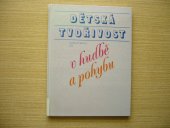 kniha Dětská tvořivost v hudbě a pohybu Didakticko-met. text pro 1. stupeň hudebních a tanečních oborů lid. škol umění, SPN 1981