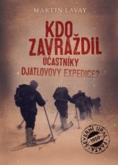 kniha Kdo zavraždil účastníky Djatlovovy expedice?, XYZ 2022