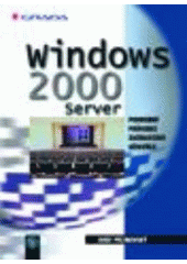 kniha Windows 2000 Server podrobný průvodce začínajícího uživatele, Grada 2000