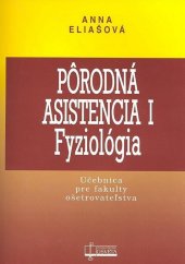 kniha Pôrodná asistencia I Fyziológia Učebnica pre fakulty ošetrovateľstva, Osveta 2008