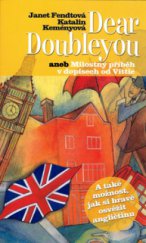 kniha Dear Doubleyou, aneb, Milostný příběh v dopisech od Vittie [a také možnost, jak si hravě osvěžit angličtinu], Nakladatelství Lidové noviny 2006