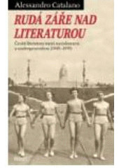 kniha Rudá záře nad literaturou česká literatura mezi socialismem a undergroundem (1945-1959), Host 2008