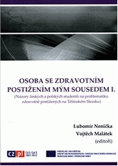 kniha Osoba se zdravotním postižením mým sousedem I. (názory českých a polských studentů na problematiku zdravotně postižených na Těšínském Slezsku) = A disabled person is my neighbour I : (Czech and Polish students' views related to the topic of disabled people in the region of Těšín Silesia), INESAN 2012
