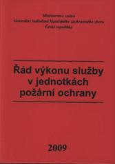 kniha Řád výkonu služby v jednotkách požární ochrany [sbírka interních aktů řízení generálního ředitele Hasičského záchranného sboru České republiky, Sdružení požárního a bezpečnostního inženýrství 2009