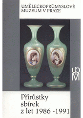 kniha Přírůstky sbírek z let 1986-1991, Uměleckoprůmyslové museum 1992