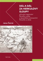 kniha Dál a dál za Herkulovy sloupy přírodní tajemství Nového světa a španělská renesanční filosofie a věda, Triton 2016