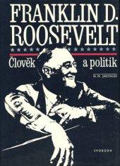 kniha Franklin D. Roosevelt člověk a politik, Svoboda 1985