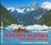 kniha Kanada - Aljaška dobrodružství v divočině, Action-Press 