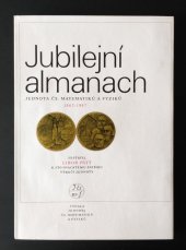 kniha Jubilejní almanach Jednoty čs. matematiků a fyziků 1862-1987, Jednota čs. matematiků a fyziků 1987