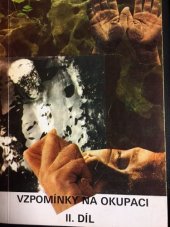 kniha Vzpomínky na okupaci díl 2 Kolín a Kolíňané v době nacistické okupace, protinacistické rezistence a boje za nár. svobodu v letech 1939-1945 : [stud. materiál]., OV ČSPB 1987