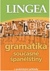 kniha Gramatika současné španělštiny [s praktickými příklady, Lingea 2012