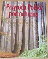 kniha Przyroda Polski pod ochroną, Liga Ochrony Przyrody - Wydawnictwo 1998