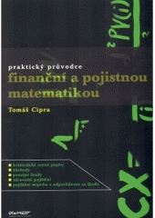kniha Praktický průvodce finanční a pojistnou matematikou, Ekopress 2005