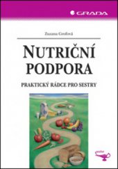 kniha Nutriční podpora praktický rádce pro sestry, Grada 2007
