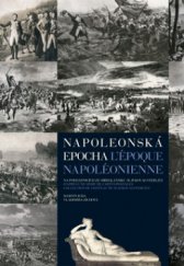 kniha Napoleonská epocha na pohlednicích ze sbírek zámku Slavkov-Austerlitz = L'époque Napoléonienne : d'après une série de cartes postales collection du château de Slavkov-Austerlitz, Beskydy 2010