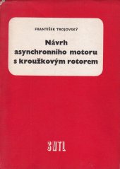 kniha Návrh asynchronního motoru s kroužkovým rotorem Učební pomůcka pro 4. roč. prům. škol elektrotechn., SNTL 1962